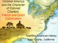 Colonial America and the Character of Colonial Charters: French and Dutch Colonization PowerPoint PPT Presentation