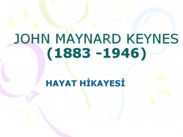 JOHN MAYNARD KEYNES (1883 -1946)