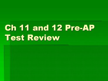 Ch 11 and 12 Pre-AP Test Review