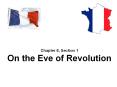 Chapter 6, Section 1 On the Eve of Revolution PowerPoint PPT Presentation