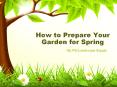 How to Prepare Your Garden for Spring PowerPoint PPT Presentation