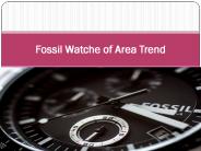 Fossil Watche of Area Trend