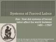 Systems of Forced Labor PowerPoint PPT Presentation