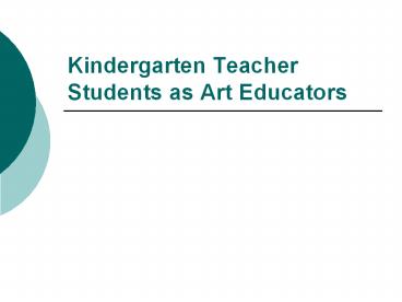 Kindergarten Teacher Students as Art Educators