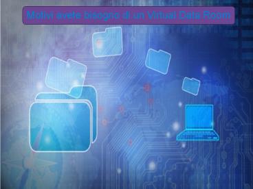 Motivi avete bisogno di un Virtual Data Room