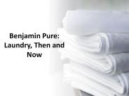 Benjamin Pure: Laundry, Then and Now