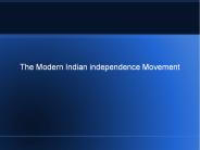 The Modern Indian independence Movement