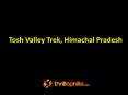 Tosh Valley Trek, Himachal Pradesh PowerPoint PPT Presentation