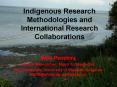 Indigenous Research Methodologies and International Research Collaborations PowerPoint PPT Presentation