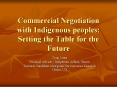 Commercial Negotiation with Indigenous peoples: Setting the Table for the Future PowerPoint PPT Presentation