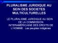 PLURALISME JURIDIQUE AU SEIN DES SOCIETES MULTICULTURELLES PowerPoint PPT Presentation