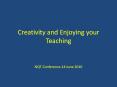 Creativity and Enjoying your Teaching PowerPoint PPT Presentation