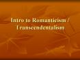 Intro to Romanticism / Transcendentalism PowerPoint PPT Presentation