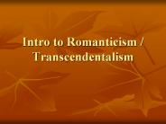 Intro to Romanticism / Transcendentalism