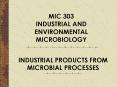 MIC 303 INDUSTRIAL AND ENVIRONMENTAL MICROBIOLOGY PowerPoint PPT Presentation
