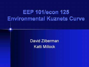 EEP 101/econ 125 Environmental Kuznets Curve
