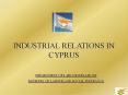 INDUSTRIAL RELATIONS IN CYPRUS PowerPoint PPT Presentation