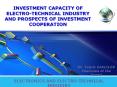 INVESTMENT CAPACITY OF ELECTRO-TECHNICAL INDUSTRY AND PROSPECTS OF INVESTMENT COOPERATION PowerPoint PPT Presentation