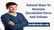 Natural Ways To Increase Ejaculation Force And Volume
