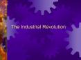 The Industrial Revolution PowerPoint PPT Presentation