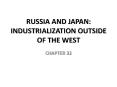 RUSSIA AND JAPAN: INDUSTRIALIZATION OUTSIDE OF THE WEST PowerPoint PPT Presentation