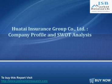 JSB Market Research: Huatai Insurance Group Co., Ltd. : Company Profile and SWOT Analysis