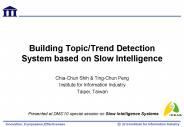 Building Topic/Trend Detection System based on Slow Intelligence