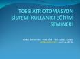 TOBB ATR OTOMASYON SISTEMI KULLANICI EGITIM SEMINERI PowerPoint PPT Presentation