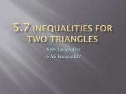 5.7 Inequalities for two triangles PowerPoint PPT Presentation