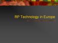 RP Technology in Europe PowerPoint PPT Presentation