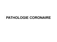PATHOLOGIE CORONAIRE PowerPoint PPT Presentation