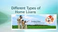 DIfferent Types of Home Loans PowerPoint PPT Presentation