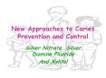 New Approaches to Caries Prevention and Control PowerPoint PPT Presentation
