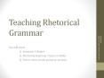 Teaching Rhetorical Grammar PowerPoint PPT Presentation