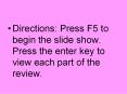 Directions: Press F5 to begin the slide show. Press the enter key to view each part of the review. PowerPoint PPT Presentation