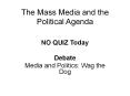 The Mass Media and the Political Agenda PowerPoint PPT Presentation