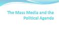 The Mass Media and the Political Agenda PowerPoint PPT Presentation