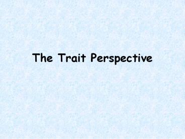 The Trait Perspective