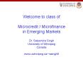 Welcome to class of Microcredit / Microfinance in Emerging Markets Dr. Satyendra Singh University of Winnipeg Canada www.uwinnipeg.ca/~ssingh5 PowerPoint PPT Presentation