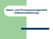 Daten- und Prozessmanagement - Datenmodellierung -