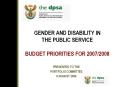 GENDER%20AND%20DISABILITY%20IN%20THE%20PUBLIC%20SERVICE%20%20BUDGET%20PRIORITIES%20FOR%202007/2008 PowerPoint PPT Presentation
