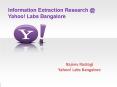 Information Extraction Research @ Yahoo! Labs Bangalore PowerPoint PPT Presentation