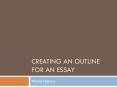 Creating an Outline For an Essay PowerPoint PPT Presentation
