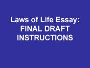 Laws of Life Essay: FINAL DRAFT INSTRUCTIONS