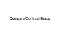 Compare/Contrast%20Essay PowerPoint PPT Presentation