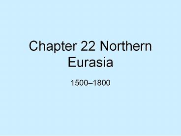 Chapter 22 Northern Eurasia