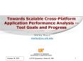 Towards Scalable Cross-Platform Application Performance Analysis -- Tool Goals and Progress PowerPoint PPT Presentation