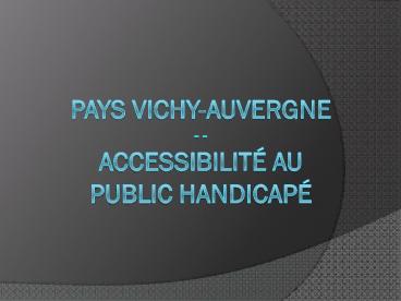 Pays Vichy-auvergne - - Accessibilit