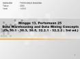 Minggu%2013,%20Pertemuan%2025%20Data%20Warehousing%20and%20Data%20Mining%20Concepts%20(Ch.30.1%20-%2030.3,%2030.5,%2032.2.1%20-%2032.2.2%20;%203rd%20ed.) PowerPoint PPT Presentation
