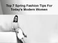 Top 7 Spring Fashion Tips For Today's Modern Women
